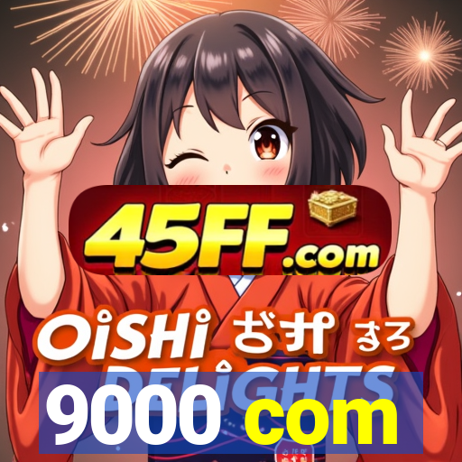 9000 com